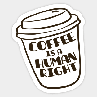 Coffee Is A Human Right Sticker